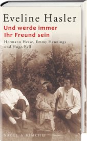 book Und werde immer Ihr Freund sein Hermann Hesse, Emmy Hennings und Hugo Ball