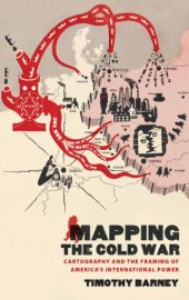 book Mapping the Cold War: cartography and the framing of America's international power