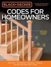 book Black & Decker Codes for Homeowners: Electrical: Mechanical: Plumbing: Building: Current with 2015-2017 Codes (Black & Decker Complete Guide)