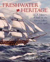 book Freshwater heritage a history of sail on the Great Lakes, 1670-1918