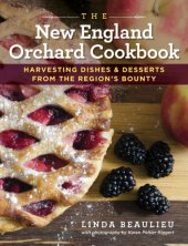 book The New England orchard cookbook: harvesting dishes & desserts from the region's bounty