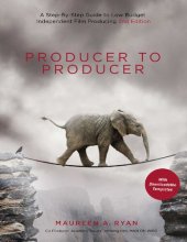 book Producer to Producer: A Step-by-Step Guide to Low-Budget Independent Film Producing