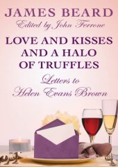 book Love and kisses and a halo of truffles: letters to Helen Evans Brown