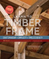 book Learn to timber frame: craftsmanship, simplicity, timeless beauty