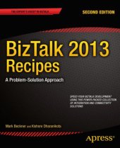 book BizTalk 2013 recipes: a problem-solution approach: speed your Biztalk development using this power-packed collection of integration and connectivity solutions