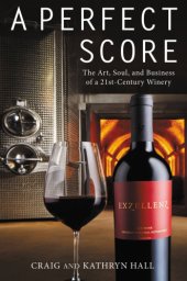 book A perfect score: the art, soul, and business of a 21st-century winery