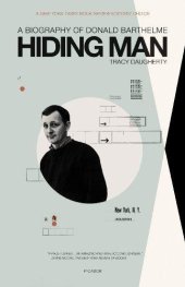 book Hiding Man: A Biography of Donald Barthelme