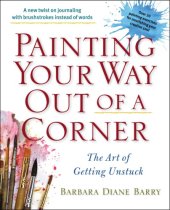 book Painting your way out of a corner: the art of getting unstuck