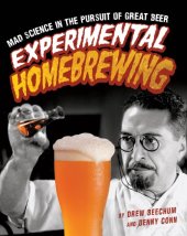 book Experimental homebrewing: mad science in the pursuit of great beer