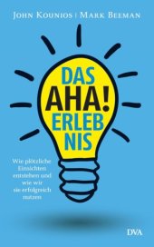 book Das Aha-Erlebnis Wie plötzliche Einsichten entstehen und wie wir sie erfolgreich nutzen -