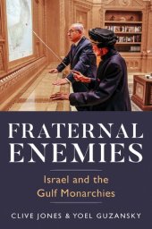 book Fraternal Enemies: Israel and the Gulf Monarchies