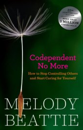 book Codependent no more: how to stop controlling others and start caring for yourself