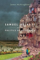 book Samuel Beckett and the Politics of Aftermath