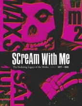 book Scream with me: the enduring legacy of the Misfits, 1977-1983