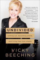 book Undivided: coming out, becoming whole, and living free from shame