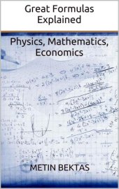 book Great Formulas Explained: Physics, Mathematics, Economics