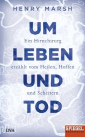 book Um Leben und Tod Ein Hirnchirurg erzählt vom Heilen, Hoffen und Scheitern - Ein SPIEGEL-Buch