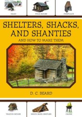 book Shelters, shacks, and shanties: and how to make them