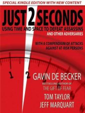 book Just 2 seconds: using time and space to defeat assassins: with a compendium of attacks against at-risk persons