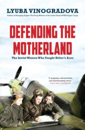 book Defending the Motherland: the Soviet Women who Fought Hitler's Aces