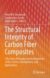 book The Structural Integrity of Carbon Fiber Composites: Fifty Years of Progress and Achievement of the Science, Development, and Applications