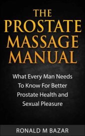 book The Prostate Massage Manual: What Every Man Needs To Know For Better Prostate Health and Sexual Pleasure