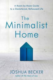 book The minimalist home: a room-by-room guide to a decluttered, refocused life