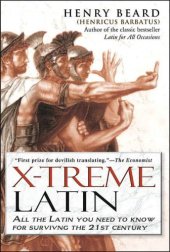 book X-Treme Latin: All the Latin You Need to Know for Surviving the 21st Century