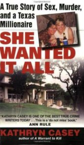 book She wanted it all: a true story of sex, murder, and a Texas millionaire