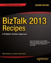 book BizTalk 2013 recipes: a problem-solution approach: speed your Biztalk development using this power-packed collection of integration and connectivity solutions