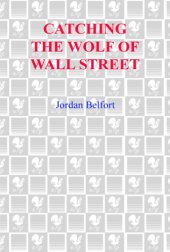 book Catching the wolf of Wall Street: more incredible true stories of fortunes, schemes, parties, and prison