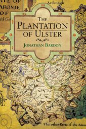 book The Plantation of Ulster: The British Colonization of the North of Ireland in the 17th Century