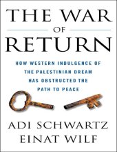 book The War of Return: How Western Indulgence of the Palestinian Dream Has Obstructed the Path to Peace