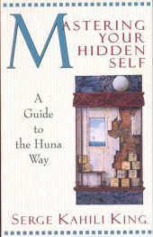 book Mastering Your Hidden Self: A Guide to the Huna Way