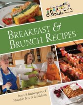 book Breakfast & Brunch Recipes: Favorites from 8 innkeepers of notable Bed & Breakfasts across the U.S