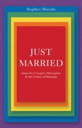 book Just Married: Same-Sex Couples, Monogamy, and the Future of Marriage