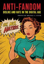 book Anti-Fandom: Dislike and Hate in the Digital Age