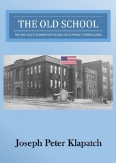 book The old school: the Mid-Valley Elementary School in Olyphant, Pennsylvania