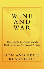 book Wine and War: The French, the Nazis and the Battle for France's Greatest Treasure