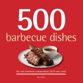 book 500 barbecue dishes: the only barbecue compendium you'll ever need