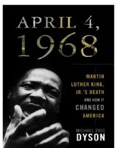 book April 4, 1968: Martin Luther King, Jr.'s death and how it changed America