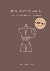 book How to make coffee: the science behind the bean