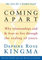 book Coming Apart: Why Relationships End and How to Live Through the Ending of Yours (new ed)