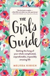 book The girl's guide: getting the hang of your whole complicated, unpredictable, impossibly amazing life