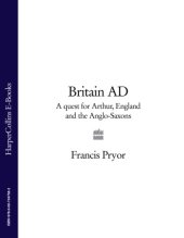 book Britain A.D.: a quest for Arthur, England, and the Anglo-Saxons