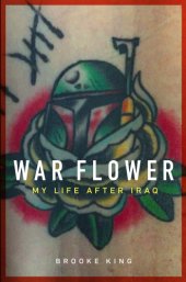 book War flower: my life after Iraq