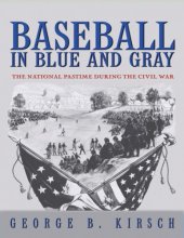 book Baseball in Blue and Gray: the National Pastime during the Civil War