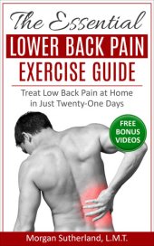 book The Essential Lower Back Pain Exercise Guide: Treat Low Back Pain at Home in Just Twenty-One Days