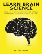 book Learn Brain Science: Develop A Super brain Optimization, Improve Your Memory, Learning Strategies for Exam