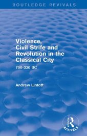 book Violence, Civil Strife and Revolution in the Classical City: 750-330 BC